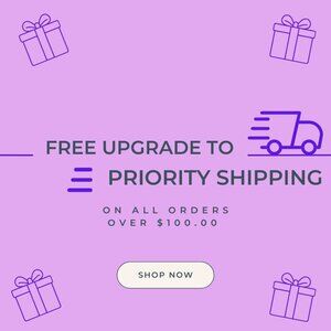 Free Upgrade to priority shipping 2-3 days on orders $100 and up